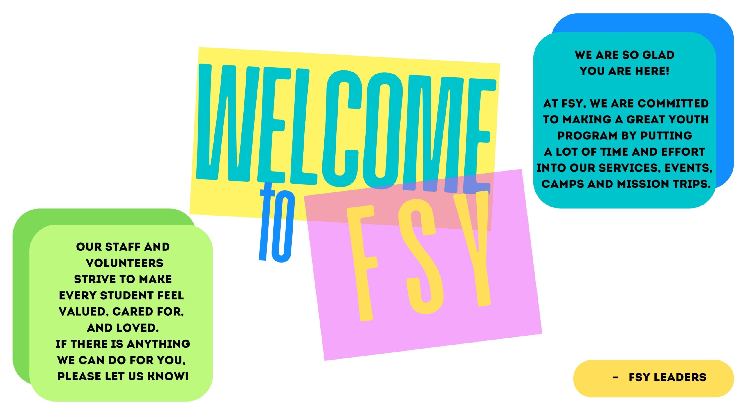 Colorful graphic welcoming students to FSY, highlighting staff and volunteer commitment to valued, cared-for, and loved student experience.
